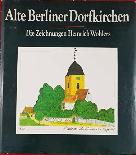 Alte Berliner Dorfkirchen. Die Zeichnungen Heinrich Wohlers