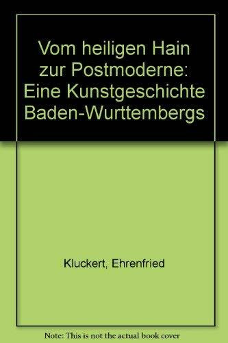 Vom heiligen Hain zur Postmoderne: Eine Kunstgeschichte Baden-Württembergs