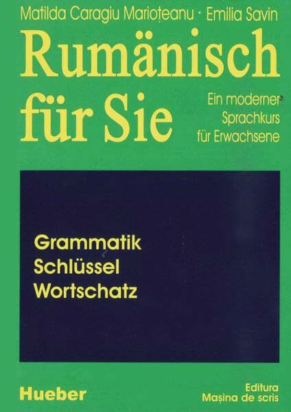 Rumänisch für Sie, Grammatik, Wortschatz, Schlüssel: Ein moderner Sprachkurs für Erwachsene / Grammatik, Schlüssel, Wortschatz