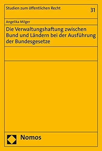 Die Verwaltungshaftung zwischen Bund und Ländern bei der Ausführung der Bundesgesetze (Studien zum öffentlichen Recht)