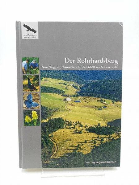 Der Rohrhardsberg. Neue Wege im Naturschutz für den Mittleren Schwarzwald (Naturschutz-Spectrum. Themen)