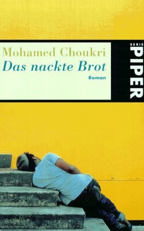 Das nackte Brot: Roman - 15 Erzählungen (Piper Taschenbuch)
