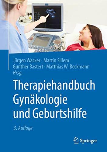 Therapiehandbuch Gynäkologie und Geburtshilfe Therapiehandbuch Gynäkologie und Geburtshilfe