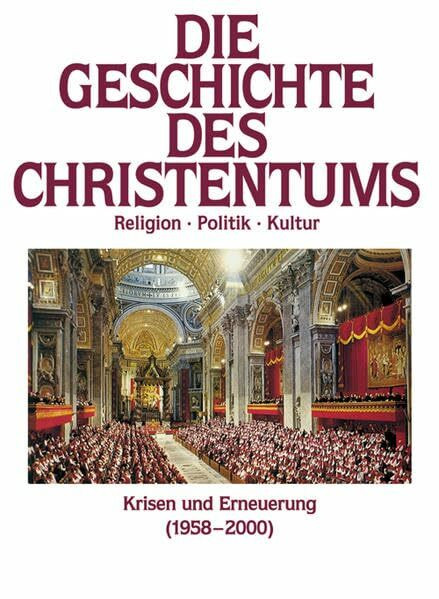 Krisen und Erneuerung (1958 - 2000) (Die Geschichte des Christentums)