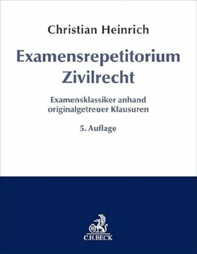 Examensrepetitorium Zivilrecht: Examensklassiker anhand originalgetreuer Klausuren