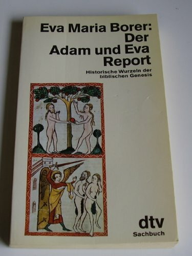 Der Adam und Eva Report: Historische Wurzeln der biblischen Genesis (dtv Literatur)