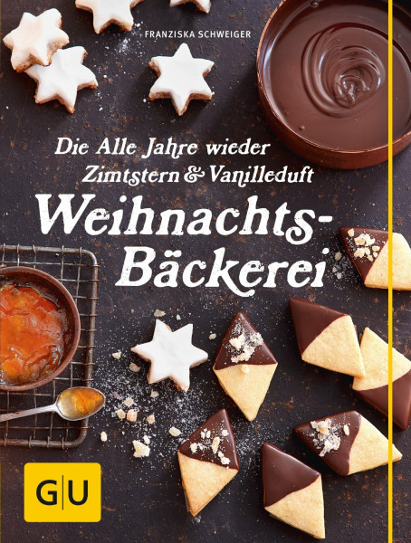 Die Alle Jahre wieder Zimtstern und Vanilleduft Weihnachtsbäckerei (GU Themenkochbuch)