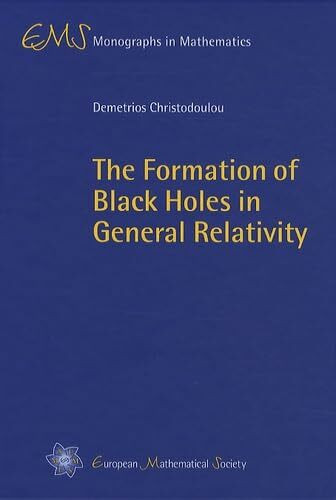 The Formation of Black Holes in General Relativity (EMS Monographs in Mathematics)