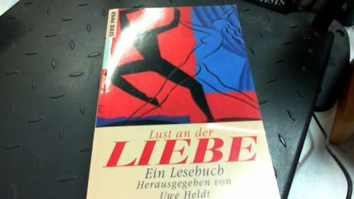 Lust an der Liebe: Ein Lesebuch (Piper Taschenbuch)
