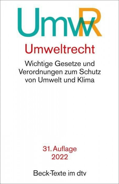 Umweltrecht: Wichtige Gesetze und Verordnungen zum Schutz von Umwelt und Klima - Rechtsstand: 1. Dezember 2021 (Beck-Texte im dtv)