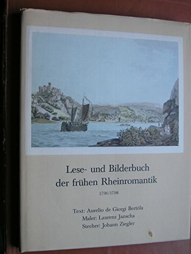 Lese- und Bilderbuch der frühen Rheinromantik. 1796/1798