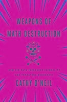 Weapons of Math Destruction