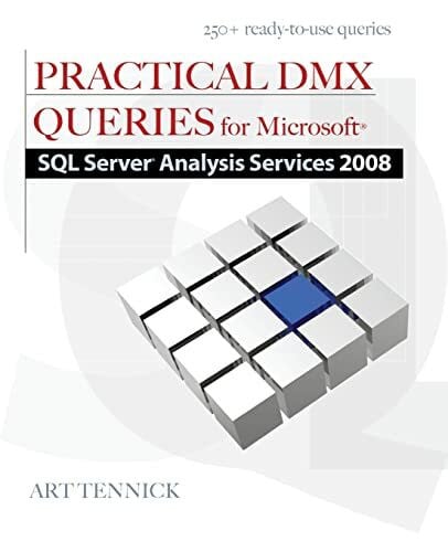 Practical Dmx Queries for Microsoft Sql Server Analysis Services 2008: 250+ ready-to-use-queries