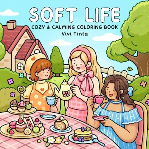 Soft Life: Cozy & Calming Coloring Book for Adults and Teens Featuring Gentle Daily Moments and Simple Joys (Girl Theme Coloring Book)