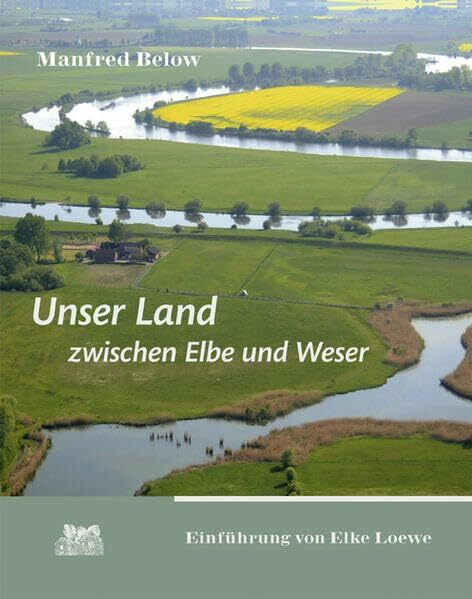 Unser Land zwischen Elbe und Weser: Einführung v. Elke Loewe