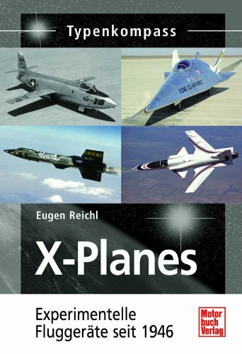 X-Planes: Experimentelle Fluggeräte seit 1946 (Typenkompass)