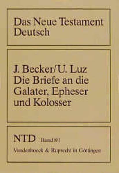 Das Neue Testament Deutsch (NTD), 11 Bde. in 13 Tl.-Bdn., Bd.8/1, Die Briefe an die Galater, Epheser, Philipper und Kolosser: Ubersetzt Und Erklart ... Testament Deutsch: Neues Göttinger Bibelwerk)