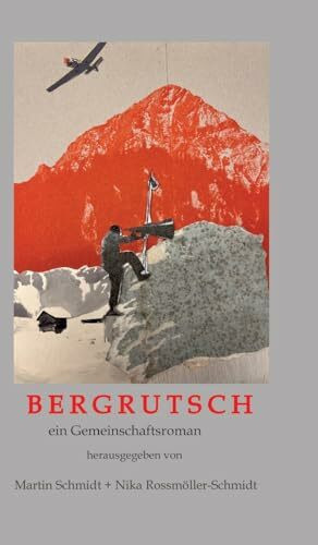 BERGRUTSCH: ein Gemeinschaftsroman mit Geschichten, am Kamin erzählt, während die Gruppe auf Rettung wartet