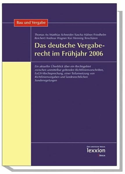 Das deutsche Vergaberecht im Frühjahr 2006: Ein aktueller Überblick über ein Rechtsgebiet zwischen unmittelbar geltenden Richtlinienvorschriften, ... und landesrechtlichen Sonderregelungen