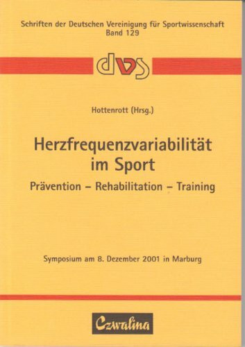 Herzfrequenzvariabilität im Sport. Prävention - Rehabilitation - Training Symposium am 8. Dezember 2001 in Marburg