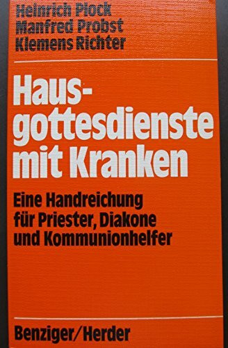 Hausgottesdienste mit Kranken. Eine Handreichung für Priester, Diakone und Kommunionhelfer