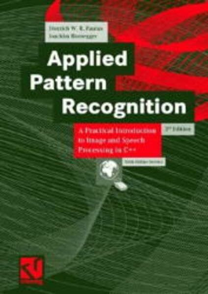 Applied Pattern Recognition: A Practical Introduction to Image and Speech Processing in C++