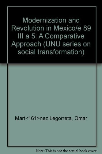 Modernization and Revolution in Mexico/E 89 III A 5 (UNU series on social transformation)