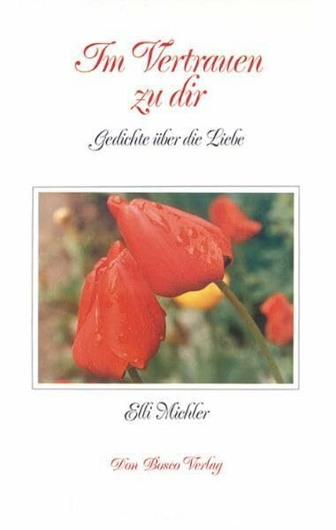 Im Vertrauen zu dir: Gedichte über die Liebe