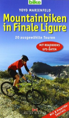 Mountainbiken in Finale Ligure: 20 ausgewählte Touren - Mit Roadbooks und GPS-Daten Mit 8 Freeride-Specials: 20 ausgewählte Touren. Mit Roadbooks und ... GPS-Tracks zum kostenlosen Download