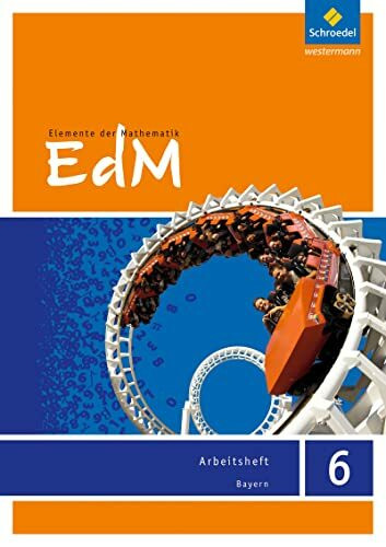 Elemente der Mathematik - Ausgabe 2017 für Bayern: Arbeitsheft 6 mit Lösungen (Elemente der Mathematik SI: Ausgabe 2017 für Bayern)