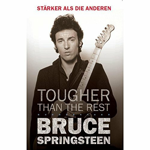 Bruce Springsteen: Tougher than the Rest / Stärker als die anderen