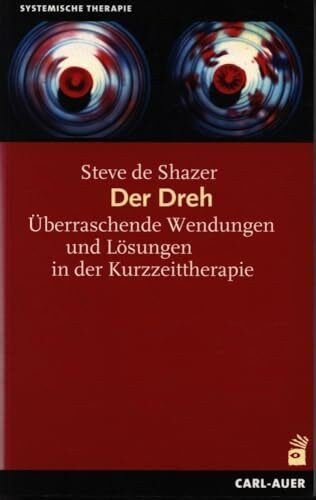 Der Dreh: Überraschende Wendungen und Lösungen in der Kurzzeittherapie