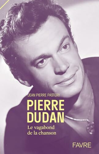 Pierre Dudan - Le vagabond de la chanson