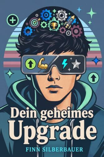 Dein geheimes Upgrade: Emotionale Intelligenz für Teenager-Boys. Selbstbewusstsein stärken, Stress meistern & kluge Entscheidungen in der Pubertät treffen. Das Mitmachbuch für Jungs ab 13