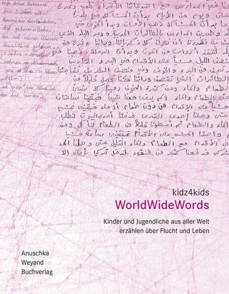 kidz4kids-WorldWideWords: Kinder und Jugendliche erzählen über Flucht und Leben (Kidz4kids: Kurzgeschichten junger Schreibtalente)