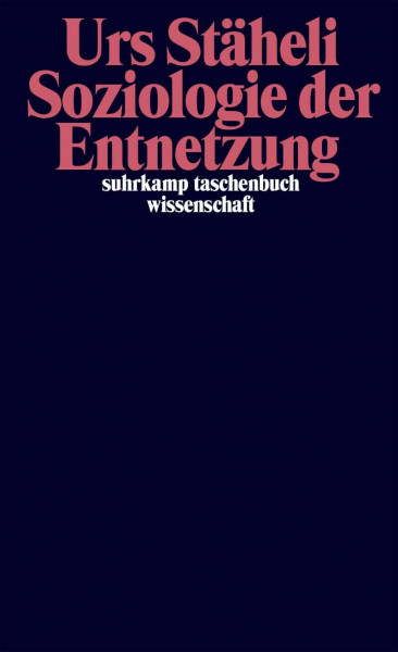 Soziologie der Entnetzung (suhrkamp taschenbuch wissenschaft)