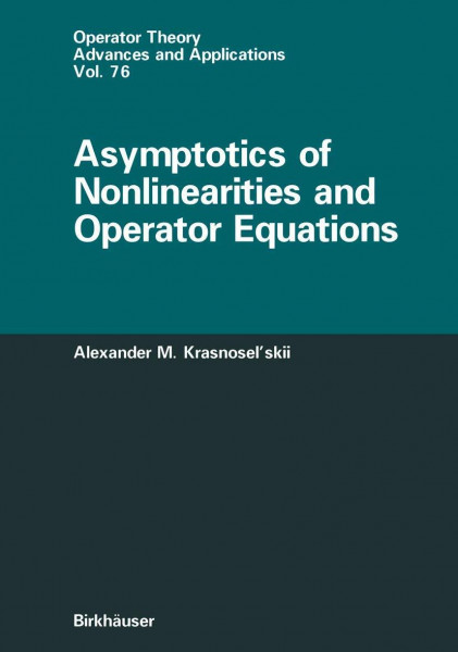 Asymptotics of Nonlinearities and Operator Equations (Operator Theory: Advances and Applications, Band 76)
