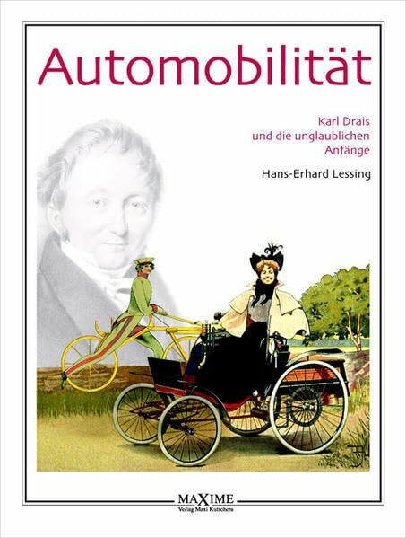 Automobilität - Karl Drais und die unglaublichen Anfänge