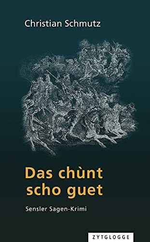 Das chùnt scho guet: Sensler Sagen-Krimi