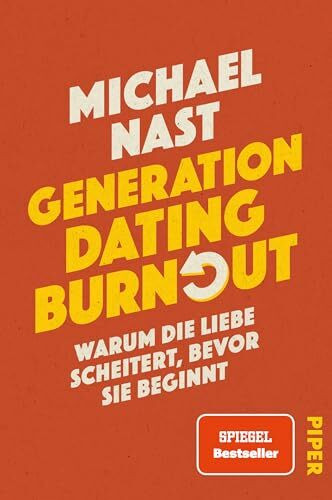 Generation Dating Burnout: Warum die Liebe scheitert, bevor sie beginnt | Das neue Buch des #1-SPIEGEL-Bestsellerautors von »Generation Beziehungsunfähig« und »Weil da irgendetwas fehlt«