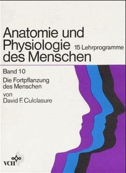 Anatomie und Physiologie des Menschen / 15 Lehrprogramme: Anatomie und Physiologie des Menschen / Die Fortpflanzung des Menschen: 15 Lehrprogramme