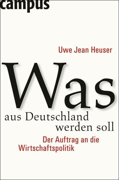Was aus Deutschland werden soll: Der Auftrag an die Wirtschaftspolitik