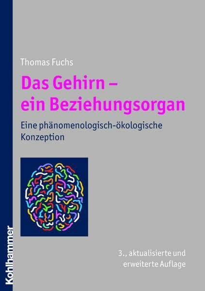 Das Gehirn - ein Beziehungsorgan: Eine phänomenologisch-ökologische Konzeption