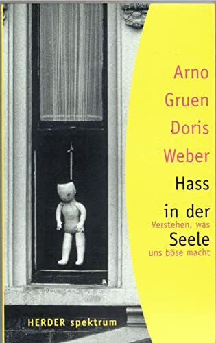 Hass in der Seele. Verstehen, was uns böse macht