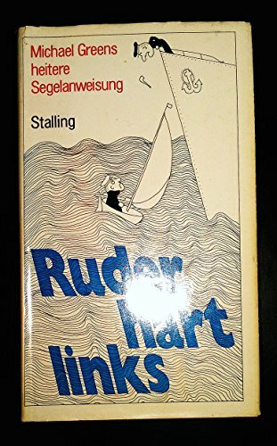 Ruder hart links. Heitere Segelanweisung