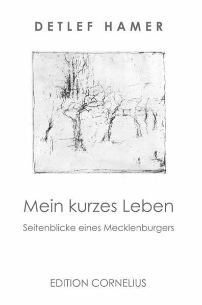 Mein kurzes Leben: Seitenblicke eines Mecklenburgers