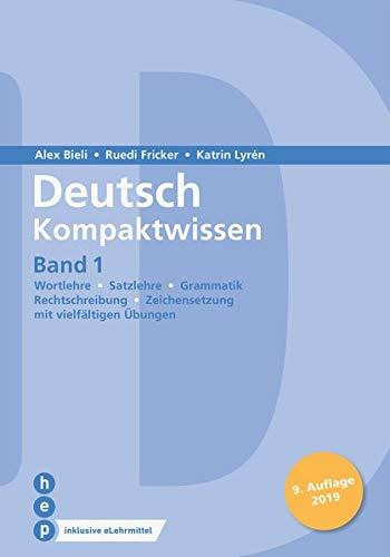 Deutsch Kompaktwissen. Band 1 (Print inkl. eLehrmittel): Wortlehre, Satzlehre, Grammatik, Rechtschreibung, Zeichensetzung - mit vielfältigen Übungen