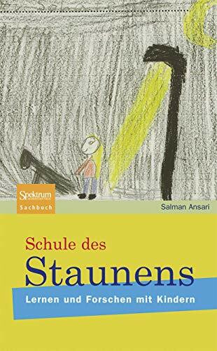 Schule des Staunens: Lernen und Forschen mit Kindern
