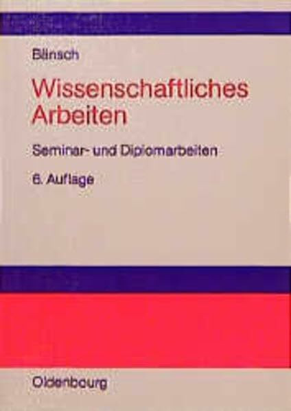 Wissenschaftliches Arbeiten: Seminar- und Diplomarbeiten
