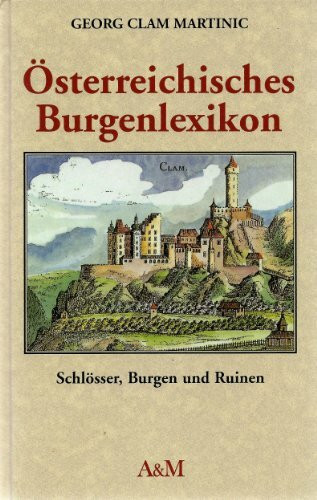 Österreichisches Burgenlexikon. Schlösser, Burgen und Ruinen.